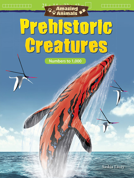 Title details for Amazing Animals Prehistoric Creatures: Numbers to 1,000 by Saskia Lacey - Available